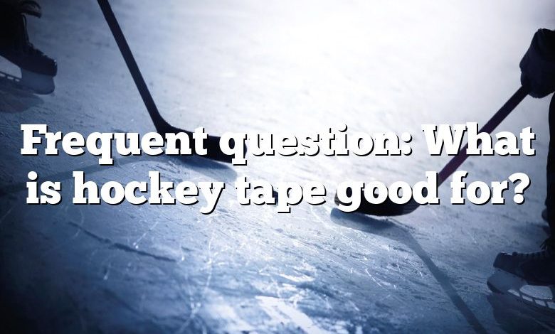 Frequent question: What is hockey tape good for?