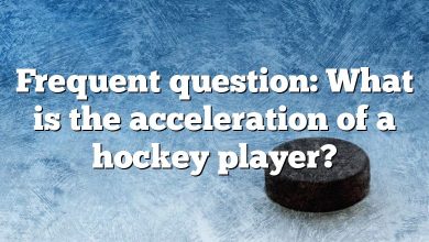 Frequent question: What is the acceleration of a hockey player?