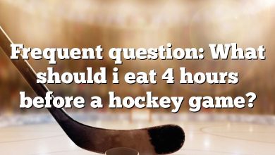 Frequent question: What should i eat 4 hours before a hockey game?