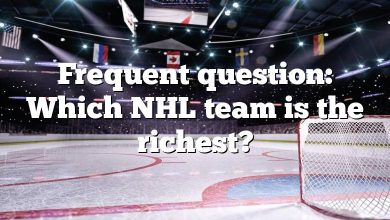 Frequent question: Which NHL team is the richest?