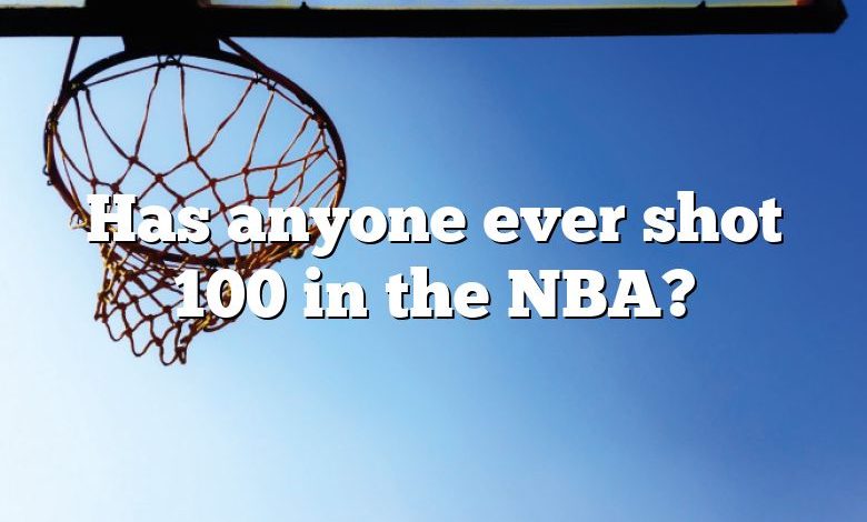 Has anyone ever shot 100 in the NBA?