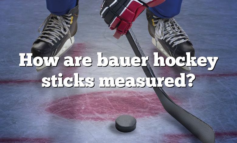 How are bauer hockey sticks measured?