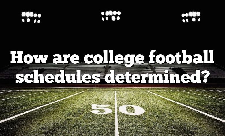 How are college football schedules determined?