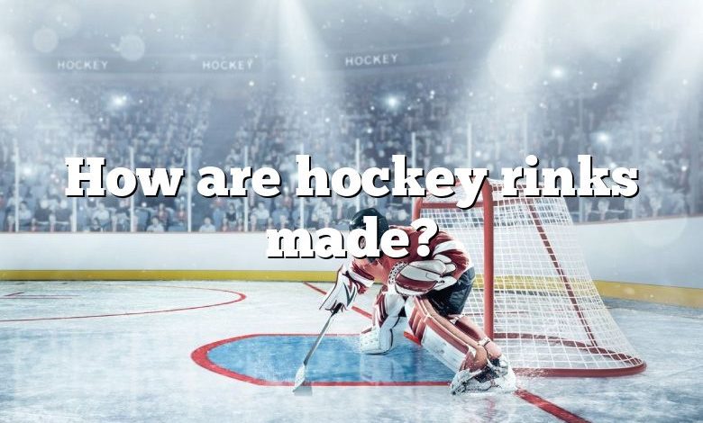 How are hockey rinks made?