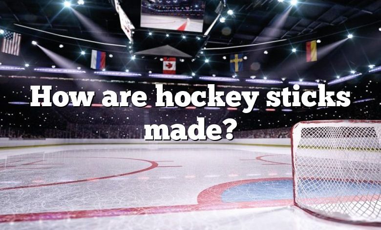 How are hockey sticks made?
