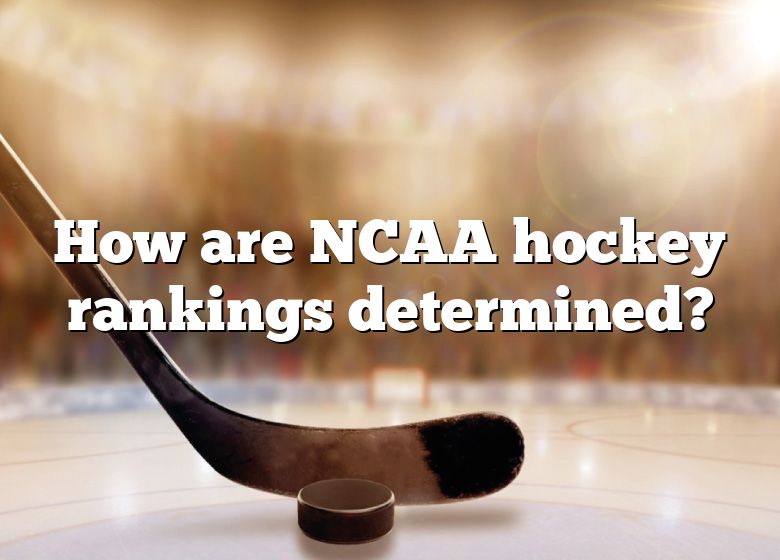 How Are NCAA Hockey Rankings Determined? DNA Of SPORTS