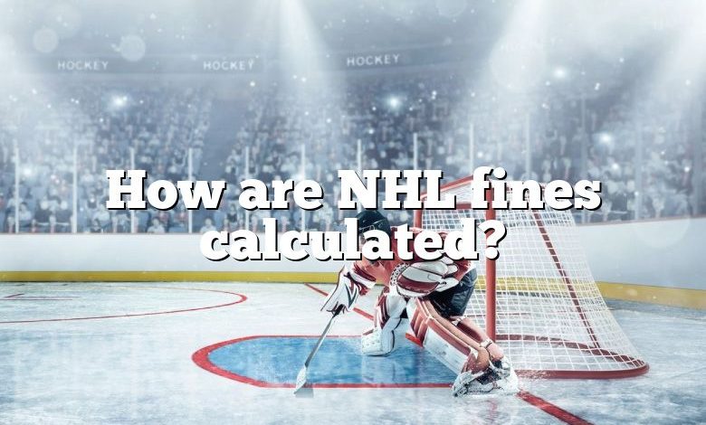 How are NHL fines calculated?