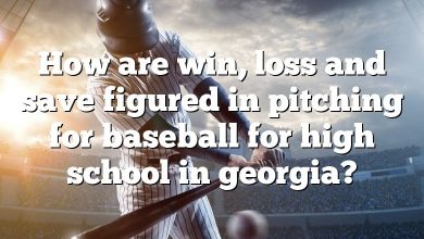 How are win, loss and save figured in pitching for baseball for high school in georgia?