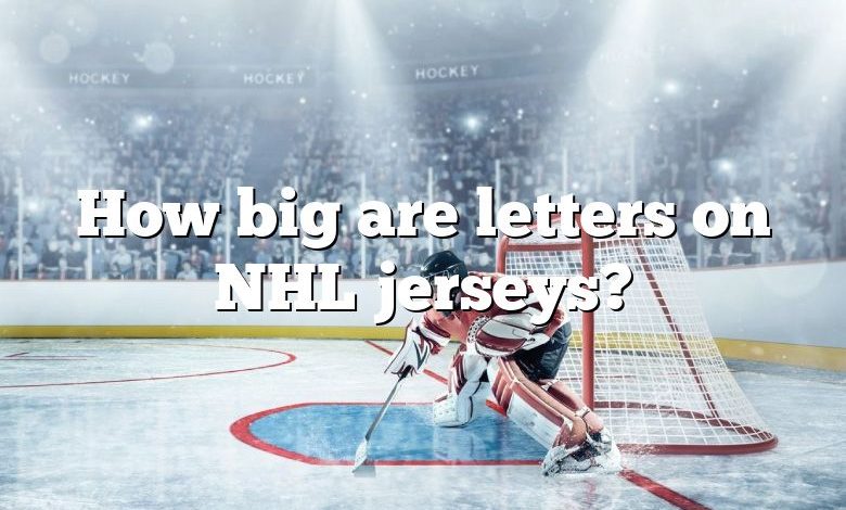 How big are letters on NHL jerseys?