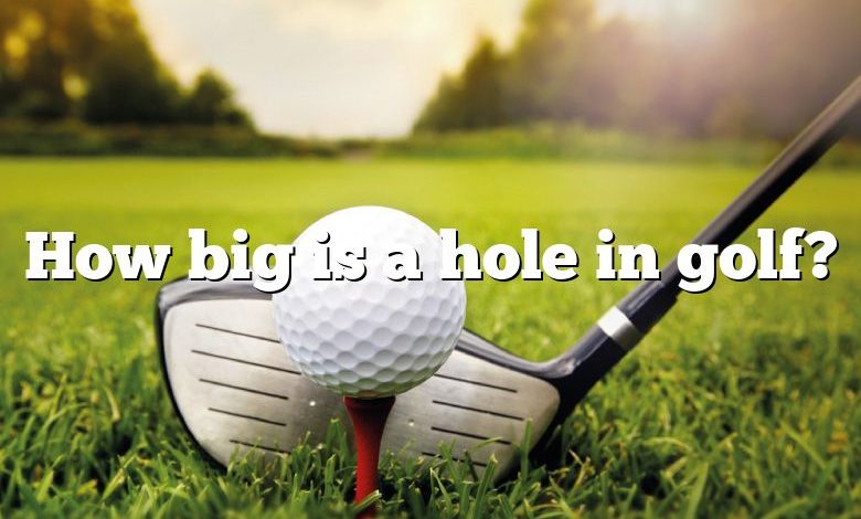 How big is a hole in golf?