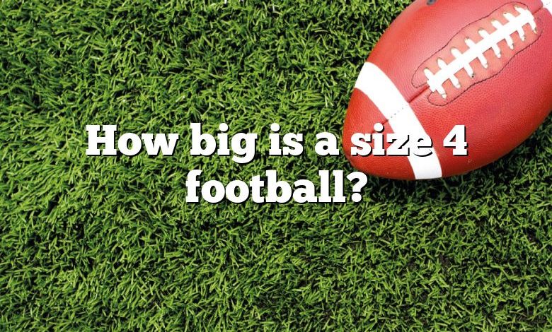 How big is a size 4 football?