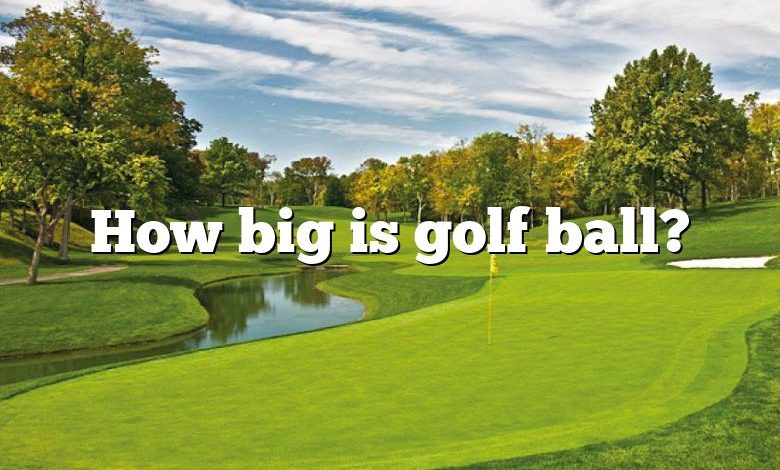 How big is golf ball?