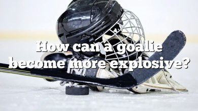 How can a goalie become more explosive?