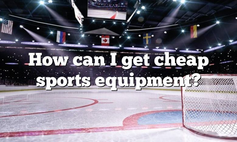 How can I get cheap sports equipment?