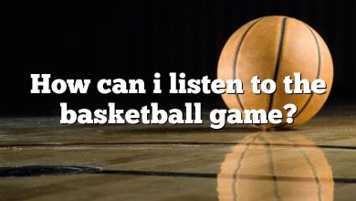 How can i listen to the basketball game?