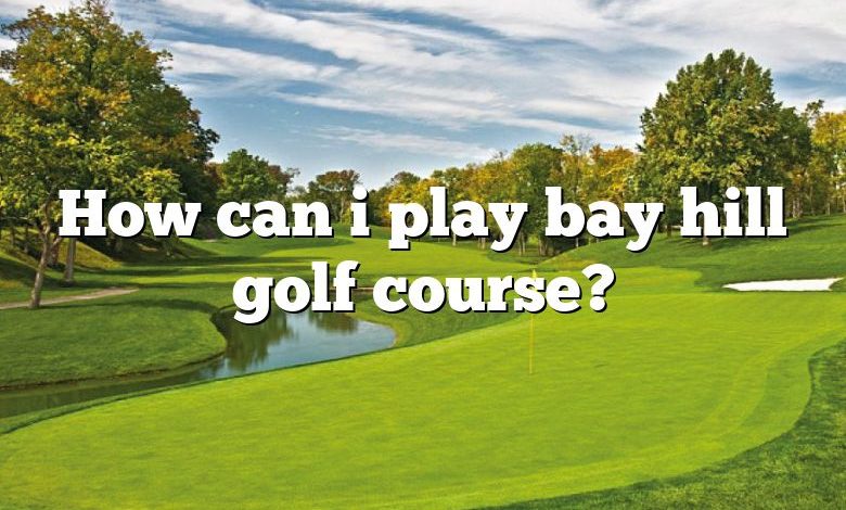 How can i play bay hill golf course?