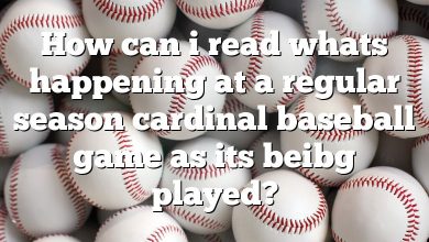 How can i read whats happening at a regular season cardinal baseball game as its beibg played?