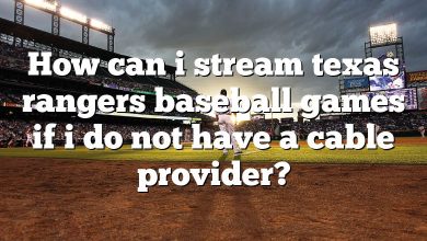 How can i stream texas rangers baseball games if i do not have a cable provider?