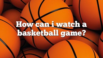 How can i watch a basketball game?