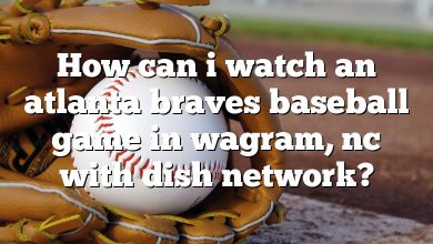 How can i watch an atlanta braves baseball game in wagram, nc with dish network?