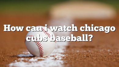 How can i watch chicago cubs baseball?