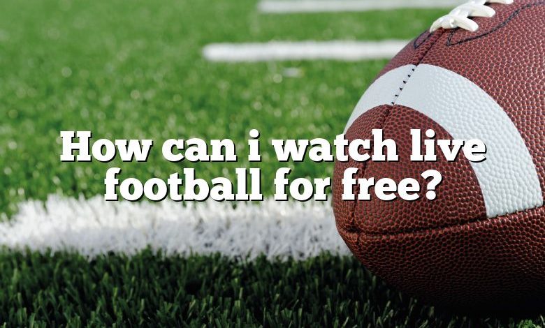 How can i watch live football for free?