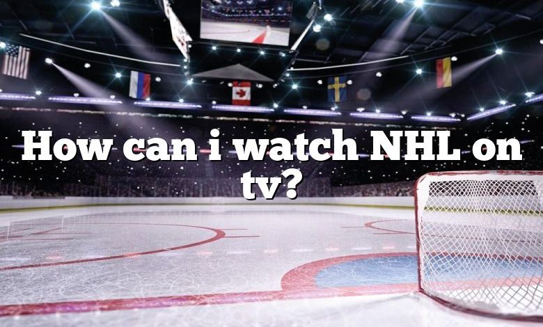 How can i watch NHL on tv?