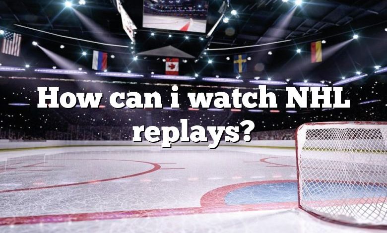 How can i watch NHL replays?