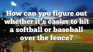 How can you figure out whether it’s easier to hit a softball or baseball over the fence?