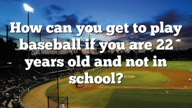 How can you get to play baseball if you are 22 years old and not in school?
