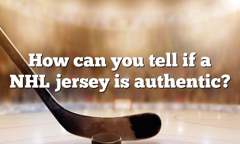 How can you tell if a NHL jersey is authentic?