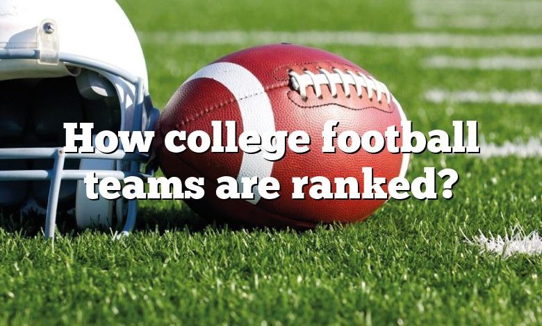 How college football teams are ranked?