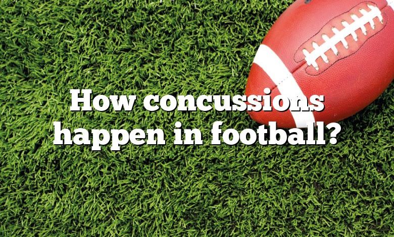How concussions happen in football?