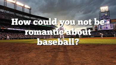 How could you not be romantic about baseball?