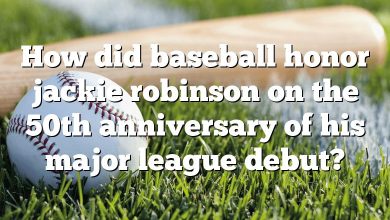 How did baseball honor jackie robinson on the 50th anniversary of his major league debut?