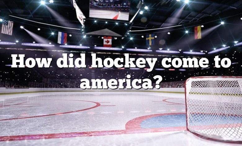 How did hockey come to america?