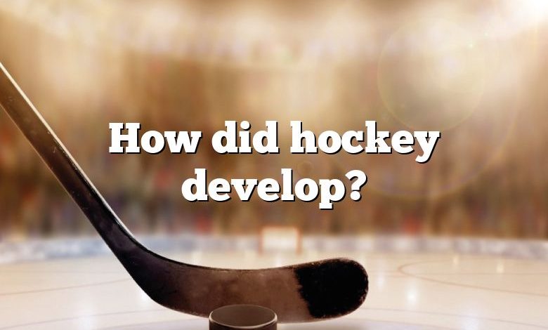 How did hockey develop?