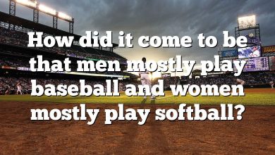 How did it come to be that men mostly play baseball and women mostly play softball?
