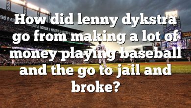 How did lenny dykstra go from making a lot of money playing baseball and the go to jail and broke?