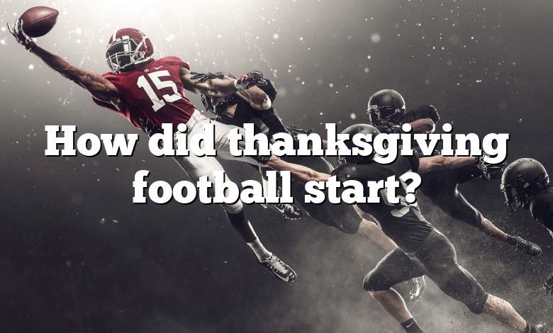 How did thanksgiving football start?