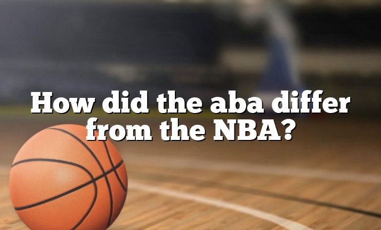 How did the aba differ from the NBA?