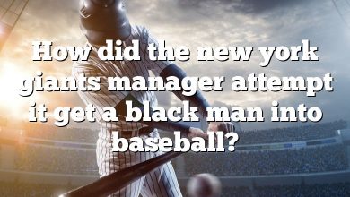 How did the new york giants manager attempt it get a black man into baseball?