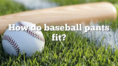 How do baseball pants fit?