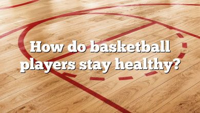 How do basketball players stay healthy?