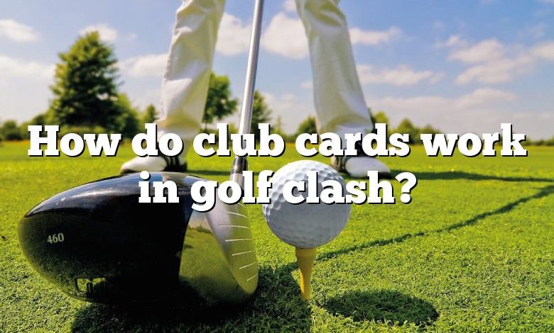 How do club cards work in golf clash?