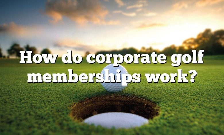 How do corporate golf memberships work?