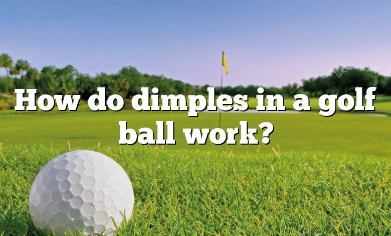 How do dimples in a golf ball work?