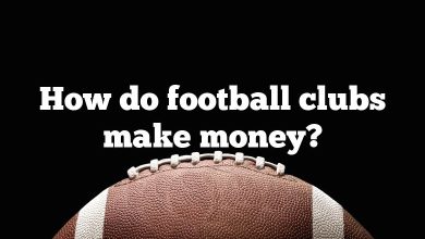 How do football clubs make money?