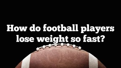 How do football players lose weight so fast?