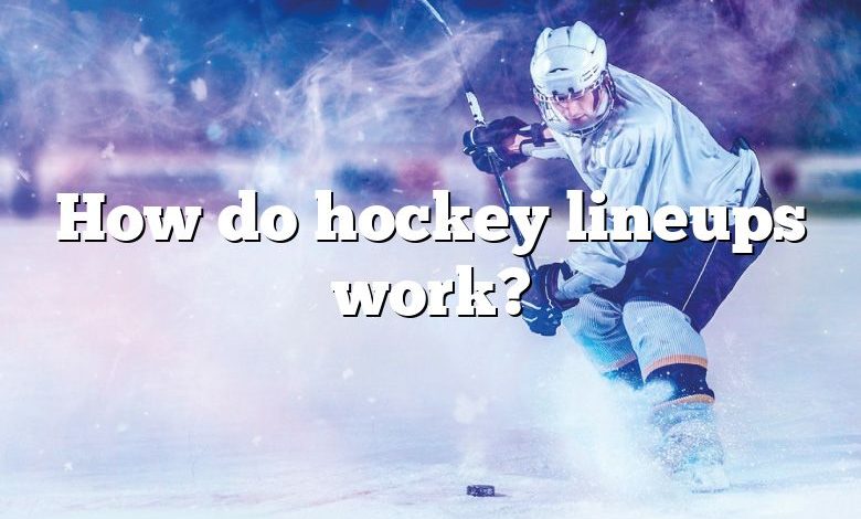 How do hockey lineups work?